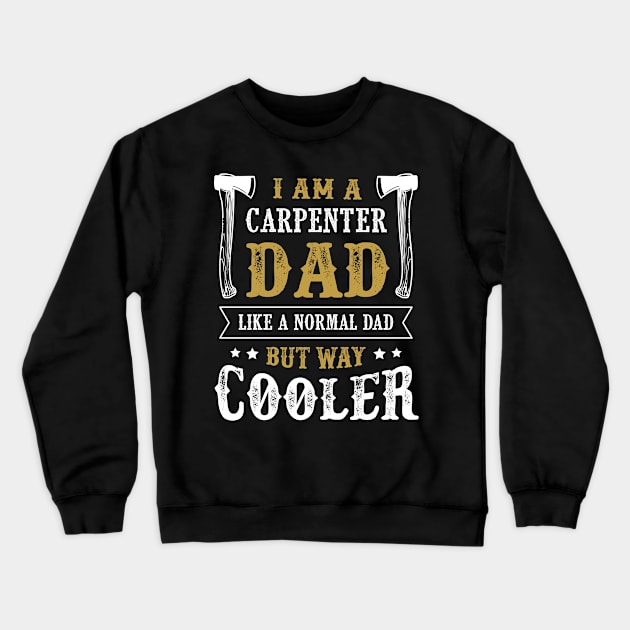 Carpenter Dad Crewneck Sweatshirt by creative